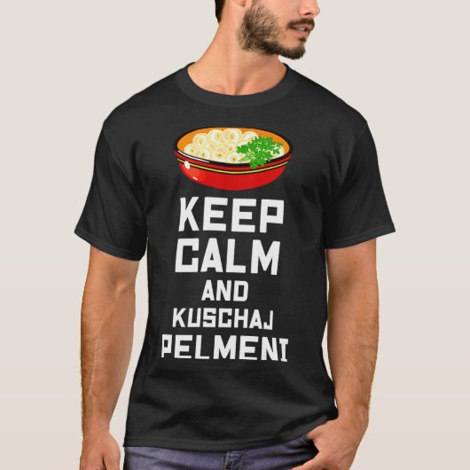 Russian Keep Calm Eat Pelmeni Funny Russian Saying Tシャツ (正面)