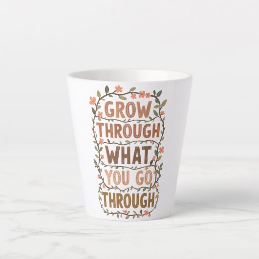 Rustic Floral "Grow Through What You Go Through" カフェラテマグ (正面)