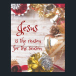 Rustic Jesus is the reason for Season Christmas ポスター<br><div class="desc">Rustic Jesus is the reason for Season Christmas posters prints. Vintage inspired rustic design with faux wood background,  with red and gold Christmas ornaments and decor around the edges featuring "Jesus is the reason for the season " faith quote. Find more at Christian Quotes Shop. Link below:</div>