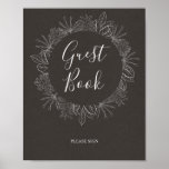 Rustic Winter | Charcoal Guest Book Sign ポスター<br><div class="desc">This rustic winter | charcoal guest book sign is perfect for your modern boho December wedding. Designed with simple holiday floral and pinecones on a charcoal kraft background. It's sure to complete your elegant minimalist Christmas wedding. Feel free to keep it as is or choose to personalize it with your...</div>