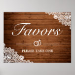 Rustic Wood & White Lace Favors Wedding Sign ポスター<br><div class="desc">Wedding Favors sign. Rustic style with wood planks background and white lace decor. More items are available in this style in our store. You can edit the design further,  change colors,  fonts and add extra text by clicking "customize further" link.</div>