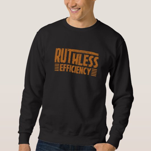 RUTHLESS EFFICIENCY Simple Slogans Motivational Qu スウェットシャツ (正面)
