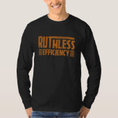 RUTHLESS EFFICIENCY  Simple Slogans  Motivational  Tシャツ (正面)