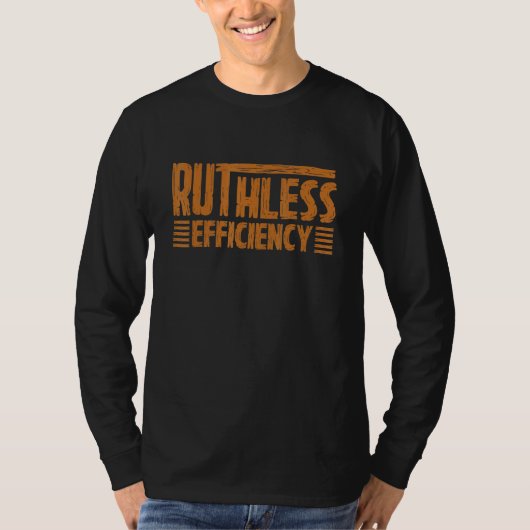 RUTHLESS EFFICIENCY  Simple Slogans  Motivational  Tシャツ (正面)
