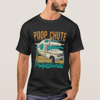 RV CAMPING Poop Chute Professional friends funny Tシャツ
