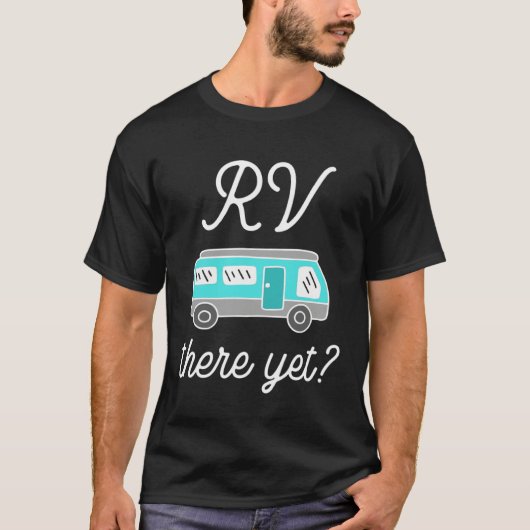 RV There Yet Matching Family Camping Road Trip Fun Tシャツ (正面)