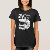 RV There Yet Outdoor Nature Road Camping Trip Tシャツ (正面)