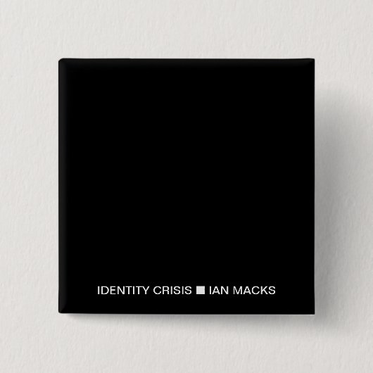 RVE Ian MacksのIDENTITY CRISISピン（黒い四角） 缶バッジ (正面)