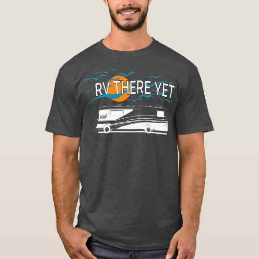 RVing旅行RVまだそこにいる Tシャツ (正面)