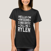 Rylen Funny First Name Hello I'm Awesome Call Me R Tシャツ (正面)