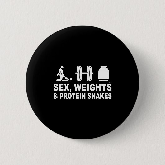 S3x Weights And Protein Shakes Funny Saying Quote  缶バッジ (正面)