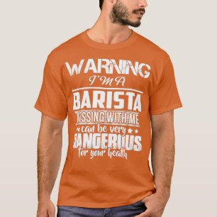 s 警告Ix27M A BARISTA TシャツDONx27T MESSING WI Tシャツ