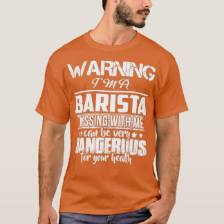 s 警告Ix27M A BARISTA TシャツDONx27T MESSING WI Tシャツ