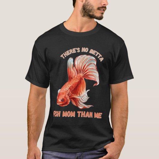 S No Betta Fish Mom Than Me 433 Tシャツ (正面)