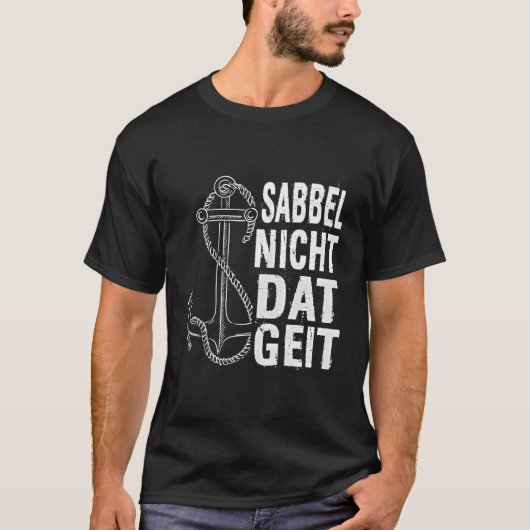 Sabbel Nich Dat Geit Norden North German Baltic Se Tシャツ (正面)