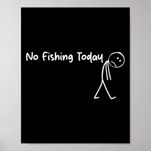 Sad Stick Figure Fishing Lover No Fishing Today Fa ポスター (正面)