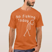 Sad Stick Figure Fishing Lover No Fishingoday Fath Tシャツ (正面)