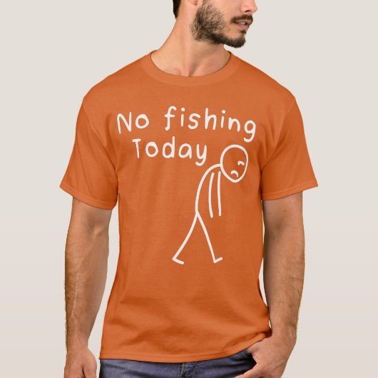 Sad Stick Figure Fishing Lover No Fishingoday Fath Tシャツ (正面)
