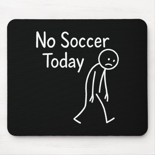 Sad Stick Figure Soccer Lover No Football Today Fa マウスパッド (正面)