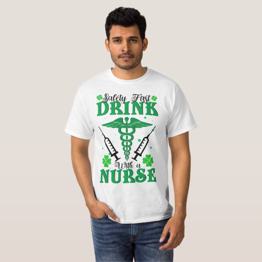 Safety First Drink With A Nurse St Patrick's Day  Tシャツ (正面フル)