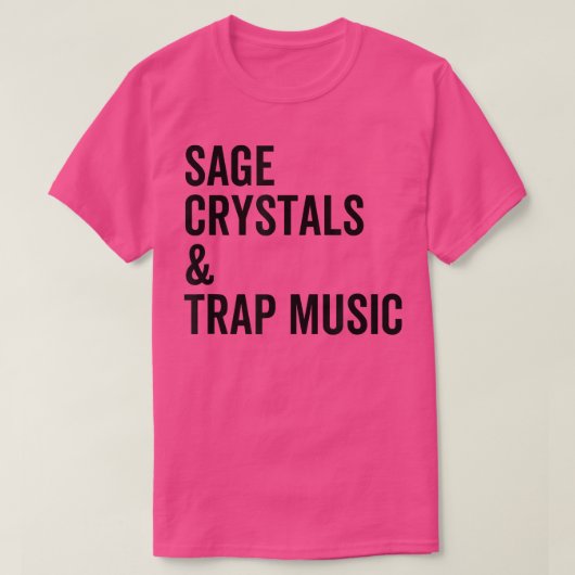 Sage Crystals and Trap Music Good Vibes Vibrations Tシャツ (デザイン正面)