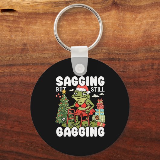 Sagging But Still Gagging Funny Meme Sarcastic Chr キーホルダー (正面)