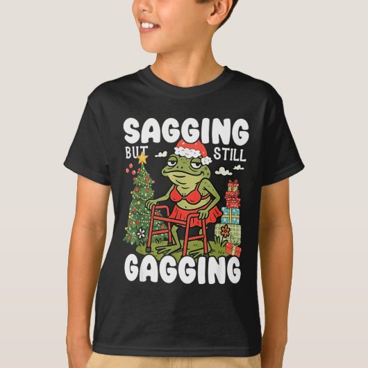 Sagging But Still Gagging Funny Meme Sarcastic Chr Tシャツ (正面)