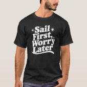 Sail First Worry Later Tシャツ (正面)