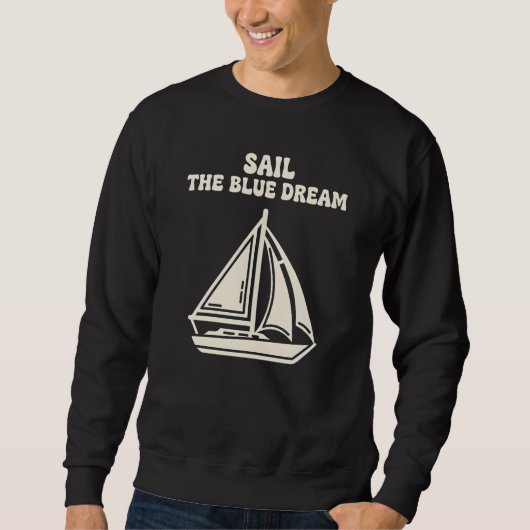 "Sail The Blue Dream" 美しい沿岸帆船デザイン スウェットシャツ (正面)