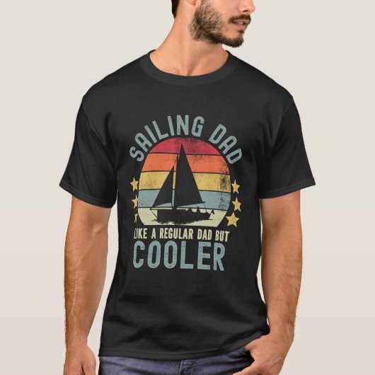 Sailing Dad Like a Regular Dad But Cooler Tシャツ (正面)