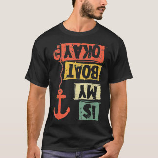 Sailing Is My Boat Okay Sailor Sailboat Anchor Sai Tシャツ