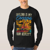 Sailing Is My Escape From Reality Boat Sailing Tシャツ (正面)