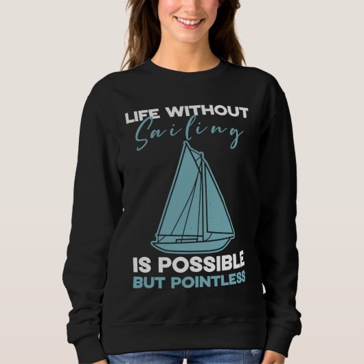 Sailing Life without sailing is possible but point スウェットシャツ (正面)
