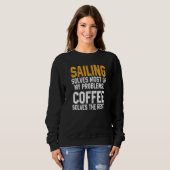 Sailing Solves My Problems Coffee  Boating Sailboa スウェットシャツ (正面フル)