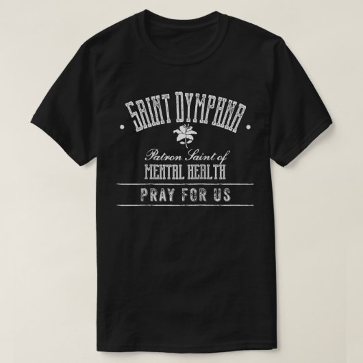 Saint Dymphna Patron Saint of Mental Health Cathol Tシャツ (デザイン正面)