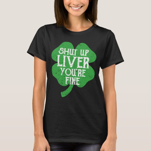 Saint Paticks Day Shamrock Drinking Shut Up Liver  Tシャツ (正面)