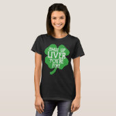 Saint Paticks Day Shamrock Drinking Shut Up Liver  Tシャツ (正面フル)