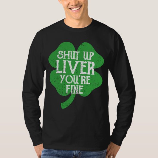 Saint Paticks Day Shamrock Drinking Shut Up Liver  Tシャツ (正面)