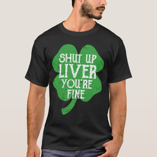 Saint Paticks Day Shamrock Drinking Shut Up Liver  Tシャツ (正面)