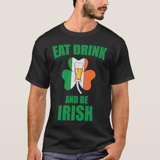 Saint Patrick Eat Drink And Be Irish Shamrock Gree Tシャツ (正面)