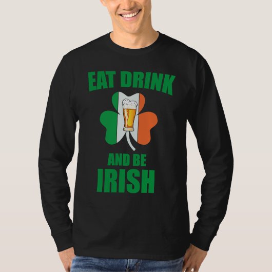 Saint Patrick Eat Drink And Be Irish Shamrock Gree Tシャツ (正面)