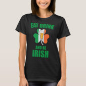Saint Patrick Eat Drink And Be Irish Shamrock Gree Tシャツ (正面)