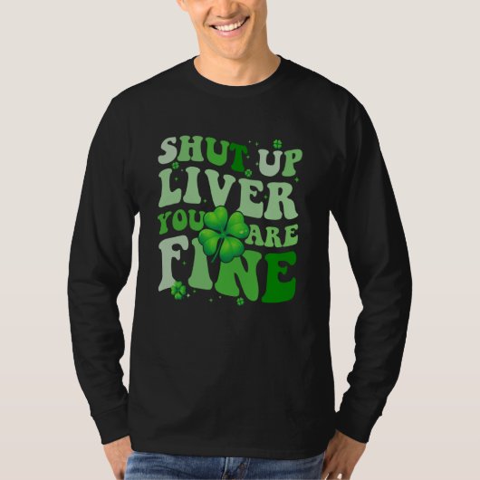 Saint Patrick's Day Drinking Shut Up Liver Youre F Tシャツ (正面)