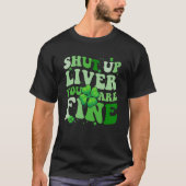 Saint Patrick's Day Drinking Shut Up Liver Youre F Tシャツ (正面)
