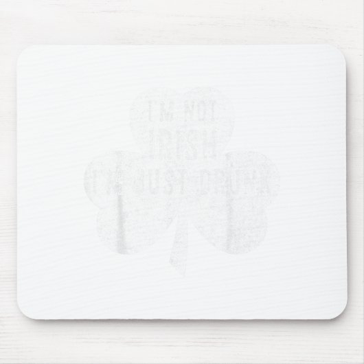 Saint Patricks Day Funny Gift I'm Not Irish I'm Ju マウスパッド (正面)