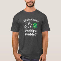 Saint Patrick's Day Funny Who's Your Daddy? Men's
