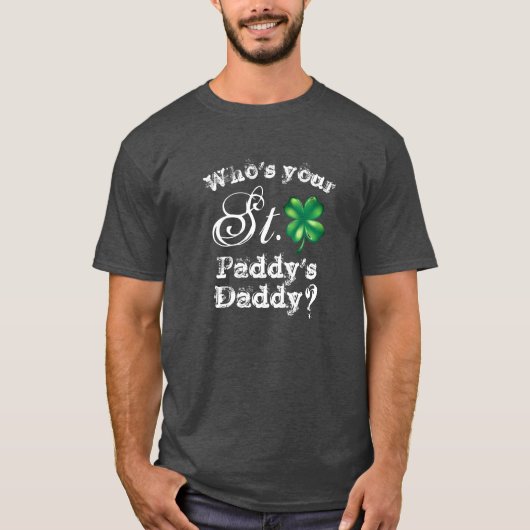 Saint Patrick's Day Funny Who's Your Daddy? Men's Tシャツ (正面)