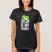 Salad Is My Therapy Vegans And Vegetarians Tシャツ (正面)