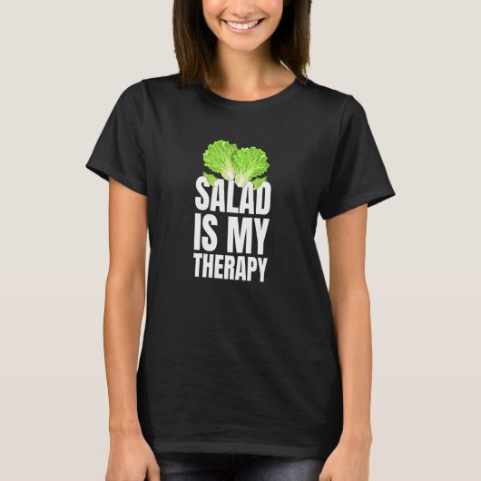 Salad Is My Therapy Vegans And Vegetarians Tシャツ (正面)