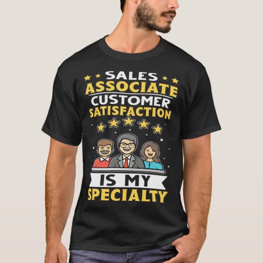 Sales Associate Customer Satisfaction Is My Specia Tシャツ (正面)